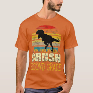 Ready To Crush Second 2nd Grade Dinosaur Back To S T-Shirt