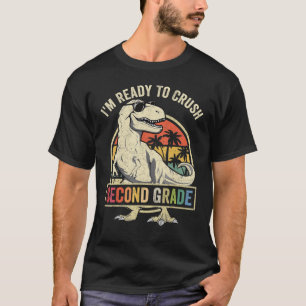 Ready To Crush Second 2nd Grade Dinosaur Back To S T-Shirt