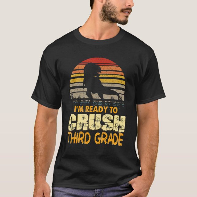 Ready To Crush Third 3rd Grade Dinosaur Back To Sc T-Shirt (Front)