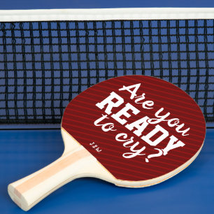 Ready to Cry Funny Monogram Ping Pong Paddle