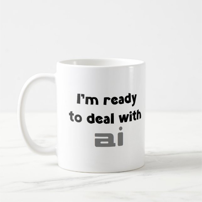 ready to deal with ai coffee mug (Left)