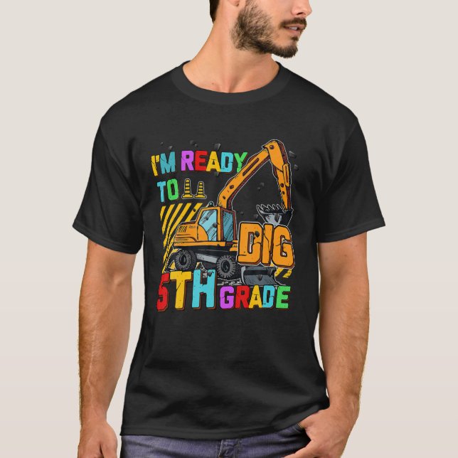 Ready To Dig 5Th Grade Construction Back To School T-Shirt (Front)