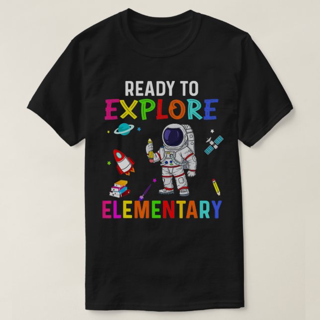 Ready to Eplore Elementary Astronaut Back To Schoo T-Shirt (Design Front)