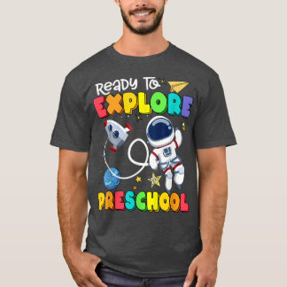 Ready To Eplore Preschool Back To School Astronaut T-Shirt