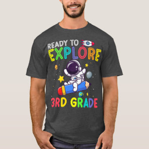 Ready to Explore 3rd Grade Astronaut Back To Schoo T-Shirt