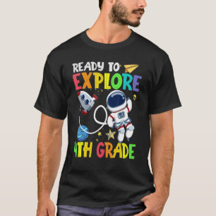 Ready To Explore 4th Grade Astronaut Back To Schoo T-Shirt