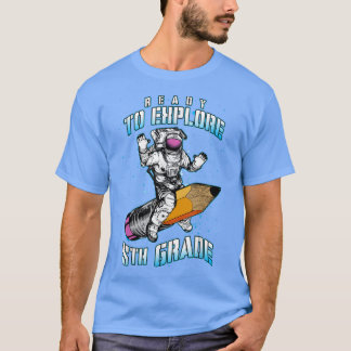 Ready To Explore 5th Grade Astronaut Back To Schoo T-Shirt