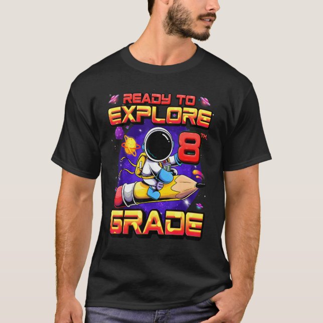 Ready To Explore 8th Grade Astronaut Back To Schoo T-Shirt (Front)