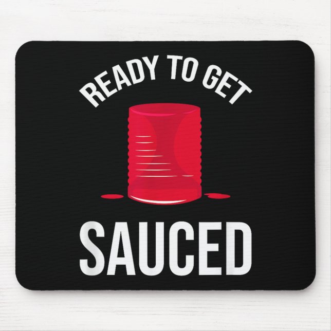 Ready To Get Sauced Funny Cranberry Sauce Thanksgi Mouse Pad (Front)