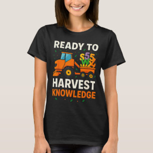 Ready To Harvest Knowledge Tractor Farmer Teacher  T-Shirt