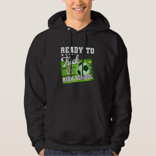 Ready To Kick Of High School Soccer First Day Of S Hoodie