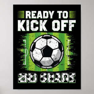 Ready To Kick Off 2nd Grade Soccer First Day Of Sc Poster