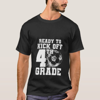 Ready To Kick Off 4th Grade First Day Of School So T-Shirt