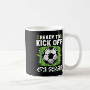 Ready To Kick Off 4th Grade Soccer First Day Of Sc Coffee Mug
