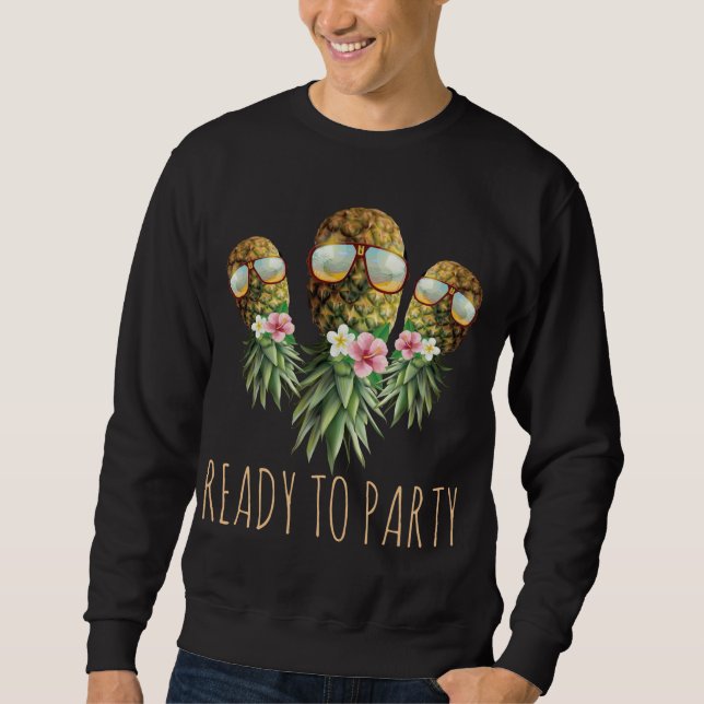 Ready To Party Swinger Upside Down Pineapple Sungl Sweatshirt (Front)