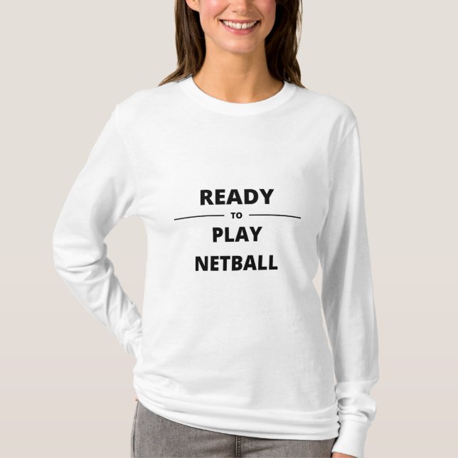 READY TO PLAY NETBALL T-Shirt (Front)
