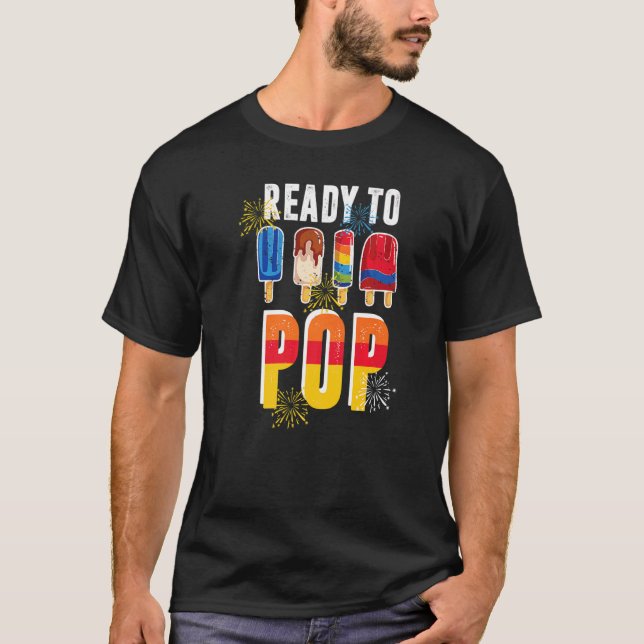Ready To Pop  Fourth Of July For Men Women Popsicl T-Shirt (Front)