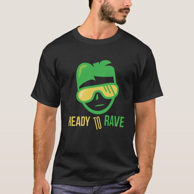 Ready to RAVE t shirt (Front)