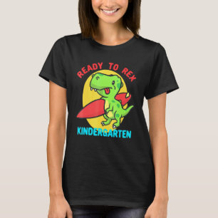 Ready To Rex Kindergarten Surfing Dinosaur Back To T-Shirt