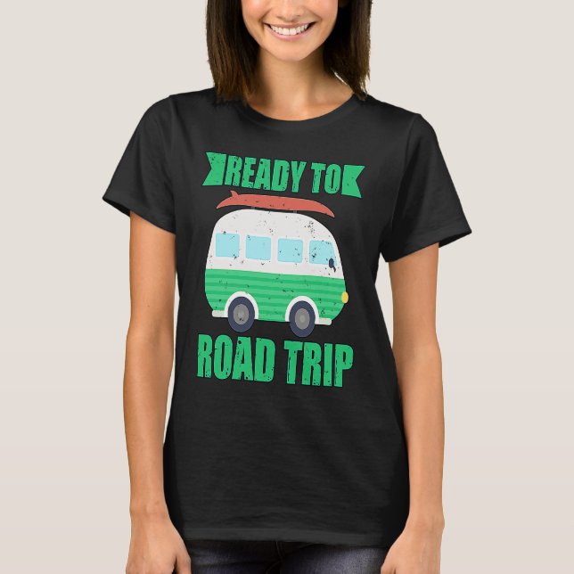 Ready To Road Trip RV Camper Van T-Shirt (Front)