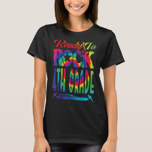 Ready To Rock 4th Grade Back To School Tie Dye T-Shirt