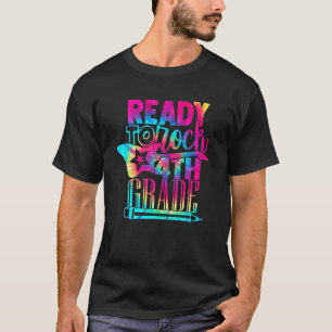Ready To Rock 4Th Grade Back To School Tie Dye Tea T-Shirt