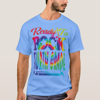 Ready To Rock Fourth Grade Back To School Tie Dye T-Shirt