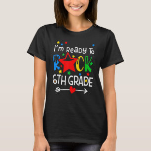 Ready To Rock Sixth 6th Grade Back To School Teach T-Shirt