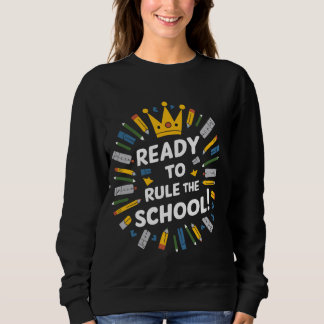Ready To Rule School Back to School Sweatshirt