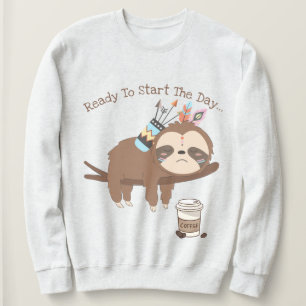 Ready to start the day sweatshirt