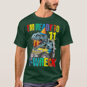 Ready To T-Wreck 11 Dinosaur Monster Truck 11th Bi T-Shirt