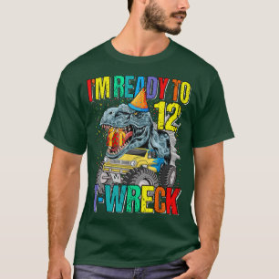 Ready To T-Wreck 12 Dinosaur Monster Truck 12th Bi T-Shirt