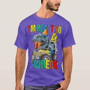 Ready To T-Wreck 4 Dinosaur Monster Truck 4th Birt T-Shirt