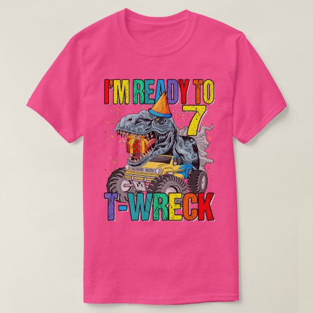 Ready To T-Wreck 7 Dinosaur Monster Truck 7th Birt T-Shirt (Design Front)