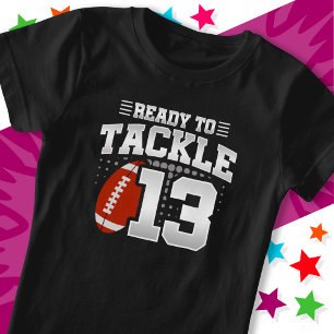 Ready To Tackle 13 Football Party 13th Birthday T-Shirt