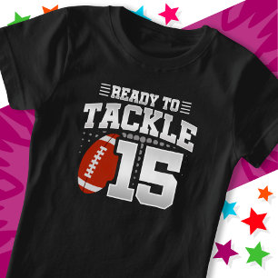 Ready To Tackle 15 Football Party 15th Birthday T-Shirt