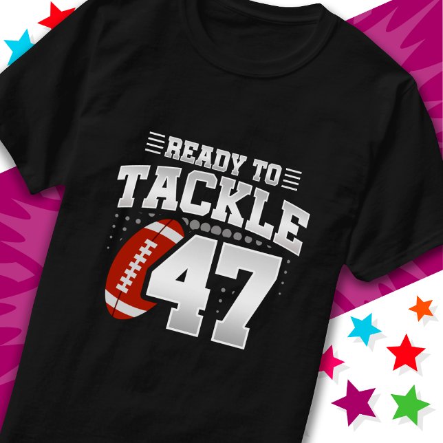 Ready To Tackle 47 Football Party 47th Birthday T-Shirt (Creator Uploaded)