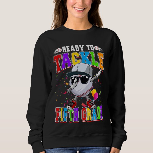 Ready To Tackle 5th Grade Baseball Dabbing Back To Sweatshirt (Front)