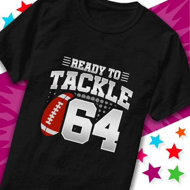 Ready To Tackle 64 Football Party 64th Birthday T-Shirt (Creator Uploaded)