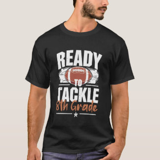 Ready to Tackle 8th Grade Football Back to School  T-Shirt