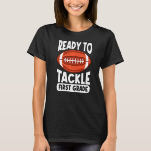 Ready To Tackle First Grade Back To School Footbal T-Shirt