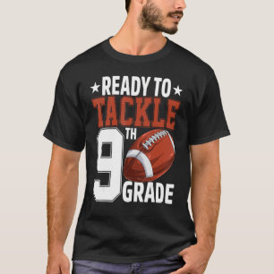 Ready To Tackle Ninth Grade Football First Day Of  T-Shirt