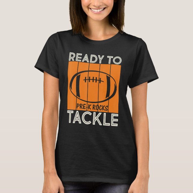 Ready To Tackle Pre K Rocks Football Back To Schoo T-Shirt (Front)
