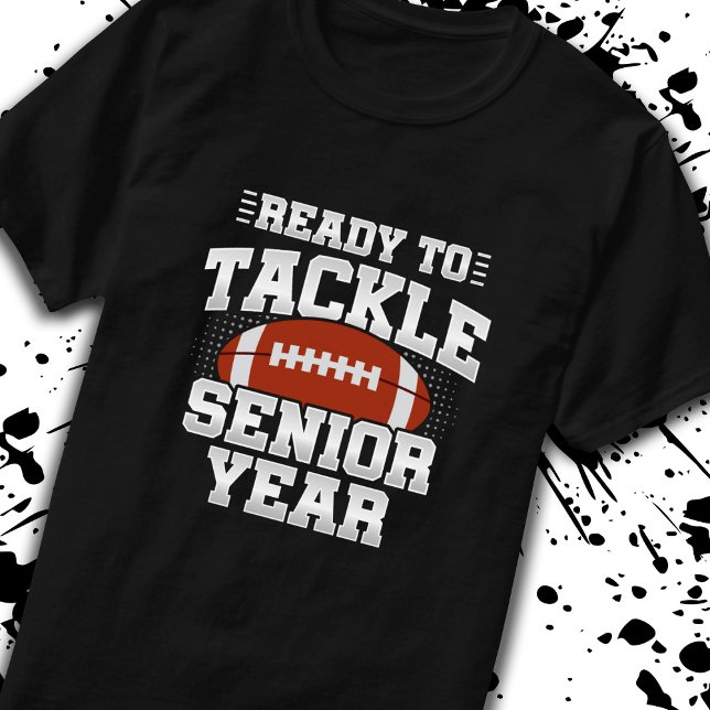 Ready to Tackle Senior Year - High School Senior T-Shirt (Gear up and get ready to tackle your senior year of school with our unbeatable t-shirt! -Teemixer)