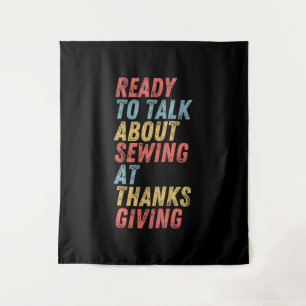 Ready to talk about Sewing at Thanksgiving Tapestry