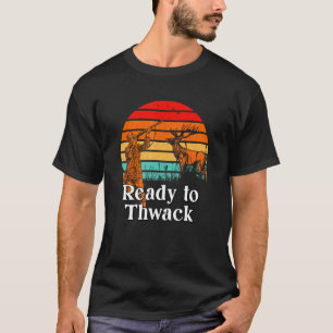 Ready to Thwack Hunting  Hunter Humour Target Shoo T-Shirt