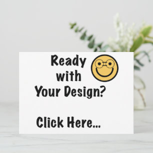 Ready with Your Design? Click Here... Invitation