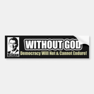 Reagan: Without God Bumper Sticker