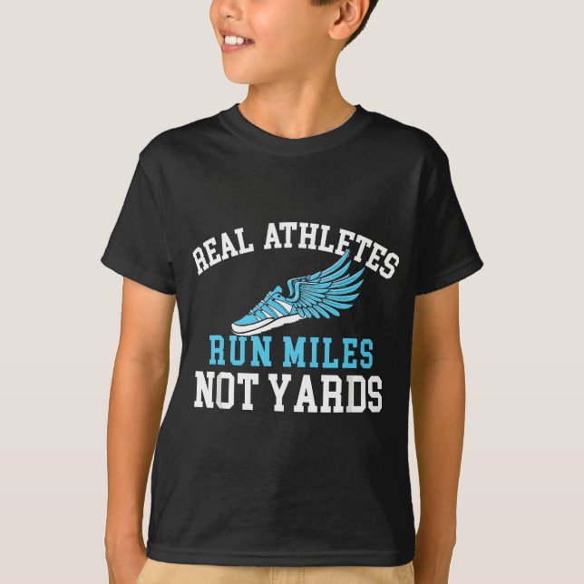 Real Athletes Run Miles Not Yards - Running Marath T-Shirt (Front)