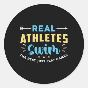 Real Athletes Swim Swimming Swimmer Swim Funny Classic Round Sticker